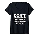 Damen Dont Make Me Use My Project Manager Voice Project Management T-Shirt mit V-Ausschnitt
