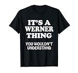It's A WERNER Thing You Wouldnt Understand Family Reunion T-Shirt