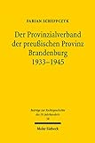 Der Provinzialverband der preußischen Provinz Brandenburg 1933-1945: Regionale Leistungs- und Lenkungsverwaltung im Nationalsozialismus