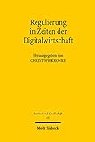 Regulierung in Zeiten der Digitalwirtschaft: Ausgewählte Fragen des Öffentlichen Wirtschafts-, Informations- und Medienrechts