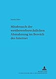 Missbrauch der wettbewerbsrechtlichen Abmahnung im Bereich des Internet: Dissertationsschrift (Schriften zum Internationalen und vergleichenden Privatrecht, Band 5)