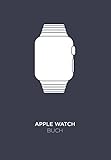 Apple Watch Buch: Das inoffizielle Handbuch