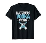 Blutgruppe Vodka Positiv Wodkaflasche Alkohol Party Geschenk T-Shirt