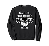Can I Refill Your Eggnog? Elch Glas Lustig Weihnachten Sweatshirt
