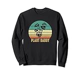 Plant Daddy Lustige Gartenpflanzen, Landschaftsbau, Gärtner Sweatshirt