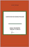 Ejercicios de doble picado: Para Trombón Tenor y/o Trombón Bajo (Spanish Edition)
