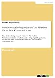 Wettbewerbsbedingungen auf den Märkten für mobile Kommunikation: Eine Darstellung auf den Märkten für mobile Kommunikation herrschender Bedingungen, Regeln ... der Netzanb
