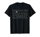Heute mal ein fröhliches schwarz Spruch T-S