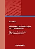 Values and Ethical Principles for AI and Robotics: A Qualitative Content Analysis of EU Soft Law Initiatives (Schriften zur Rechts- und Staatsphilosophie)
