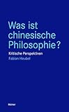 Was ist chinesische Philosophie?: Kritische Perspektiven (Blaue Reihe)