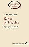 Kulturphilosophie: Der Mensch im Spiegel seiner Deutungsweisen (Kulturphilosophische Studien, Band 1)