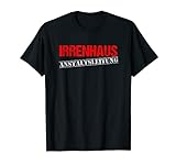 Irrenhaus Anstaltsleitung - Chef der Klapsmühle Spruch T-Shirt