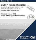 Der MCITP Windows Server 2008 Server & Enterprise Administrator Fragenkatalog: für die Prüfungen: 70-620, 70-640, 70-642, 70-643, 70-646, 70-647 und der Lab-based testing Prüfung 83-640!