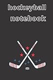 HOCKEYBALL NOTEBOOK : JOURNAL 2021 FOR HOCKEYBALL LOVERS Gift for kids , adults: 110 pages 6x9 Inches Matte Finish Cover