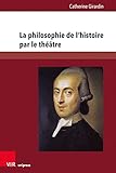 La philosophie de l’histoire par le théâtre: L’œuvre dramatique de Johann Gottfried Herder (1764–1774) (French Edition)