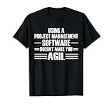 Project Management Software Doesnt Make You Agil Programming T-Shirt