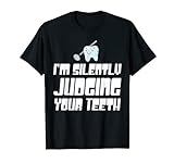 Zahnarztassistent Zahnarzt Zahnarzt Hygienist Judging T-Shirt