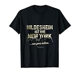 Hildesheim ist wie New York ... nur ganz anders Hildesheim T-Shirt