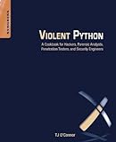 Violent Python: A Cookbook for Hackers, Forensic Analysts, Penetration Testers and Security Engineers (English Edition)