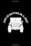 Life is Better in a Jeep: Offroading Off Road Gift Blank Lined Journal Notebook Diary