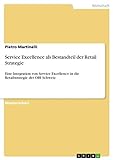 Service Excellence als Bestandteil der Retail Strategie: Eine Integration von Service Excellence in die Retailstrategie der OBI Schweiz