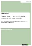 Modern Media – Chances and risks for students in their social networks: How do online programs such as Edline influence the real life social network ‘family’?