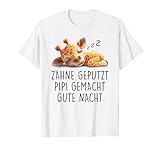 ZÄHNE GEPUTZT PIPI GEMACHT GUTE NACHT - Nachthemd Pyjama T-S