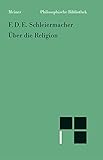 Über die Religion: Reden an die Gebildeten unter ihren Verächtern (Philosophische Bibliothek, 563)
