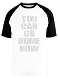 You Can Go Home Now Weißes Baseball T-Shirt Kurze Ärmel Unisex Größe S White Baseball Tee Size S