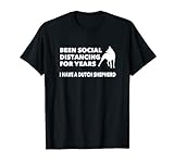 Seit Jahren soziale Distanzierung Ich habe einen niederländischen Schäferhund T-Shirt