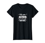 Astrid Name Spruch Design für stolze Astrids T-Shirt