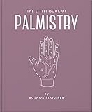 The Little Book of Palmistry: Predict your future in the lines of your palms (Little Books of Mind, Body & Spirit)
