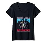 Damen Think like a proton - be positive Physik Chemie Nerd Geek T-Shirt mit V-Ausschnitt