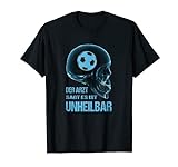 Der Arzt Sagt Es Ist UNHEILBAR Fußball Röntgenbild Fußballer T-Shirt
