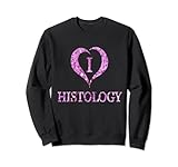lustiges Histologie-Zitat,ich liebe Histologie, Histologe Sweatshirt