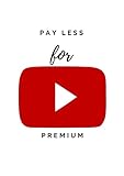 Pay Less for YouTube Premium: Guide how to pay less for YouTube Premium. Easy. Full Legal. (English Edition)