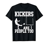 Kickers Are People Too | ----- T-Shirt