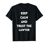 Inspirierendes Zitat 'Keep Calm and Trust the Lawyer' T-Shirt