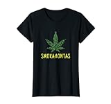 Damen Smokahontas Lustige Parodie Weed Smokers Marihuana Leaf T-Shirt