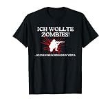 Ich wollte Zombies keinen Virus! Lustiges Zombie T-Shirt