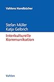Interkulturelle Kommunikation (Vahlens Handbücher der Wirtschafts- und Sozialwissenschaften)