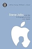 Steve Jobs: und die Erfolgsgeschichte von Apple
