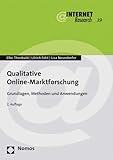 Qualitative Online-Marktforschung: Grundlagen, Methoden und Anwendungen (Internet Research, Band 39)