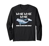 Lustiger Wal Whale Whale What Do We Have Here, Spruch, Pun Langarmshirt
