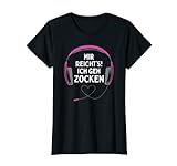 Damen Gaming Kopfhörer 'Mir Reicht's Ich Geh Zocken!' Gamer Girl T-Shirt