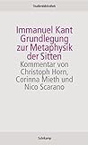 Grundlegung zur Metaphysik der Sitten: Kommentar v. Christoph Horn, Corinna Mieth u. Nico Scarano (Suhrkamp Studienbibliothek)