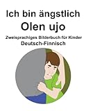 Deutsch-Finnisch Ich bin ängstlich / Olen ujo Zweisprachiges Bilderbuch für Kinder