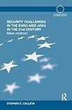 Security Challenges in the Euro-Med Area in the 21st Century: Mare Nostrum (Routledge Advances in European Politics, Band 88)