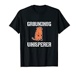 Murmeltier Whisperer Day Woodchuck Punxsutawney Lustiger Feiertag T-Shirt