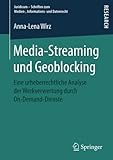 Media-Streaming und Geoblocking: Eine urheberrechtliche Analyse der Werkverwertung durch On-Demand-Dienste (Juridicum – Schriften zum Medien-, Informations- und Datenrecht)